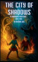 The City Of Shadows (A Shardborn Adventure) B0FPGTX8YG Book Cover