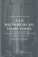 � la recherche du temps perdu dans les relations �conomiques internationales B0849ZVLYR Book Cover