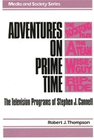 Adventures on Prime Time: The Television Programs of Stephen J. Cannell (Media and Society Series) 027593330X Book Cover