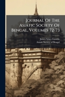 Journal Of The Asiatic Society Of Bengal, Volumes 72-73... 1271537028 Book Cover
