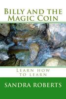 Billy and the Magic Coin: Learn how to learn 154128772X Book Cover