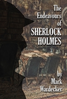 The Endeavours of Sherlock Holmes 1804240532 Book Cover