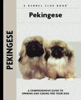 Pekingese: A Comprehensive Guide to Owning and Caring for Your Dog (Kennel Club Dog Breed Series) 1593782535 Book Cover