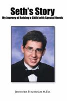 Seth's Story: My Journey of Raising a Child with Special Needs 1499008066 Book Cover