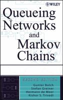 Queueing Networks and Markov Chains: Modeling and Performance Evaluation with Computer Science Applications 0471565253 Book Cover