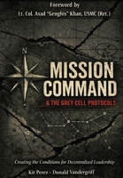 Mission Command and the Grey Cell Protocols: Creating the Necessary Conditions for Decentralized Leadership B0GTC3MLJN Book Cover