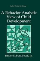 A Behavior Analytic View of Child Development (Applied Clinical Psychology) 0306450593 Book Cover