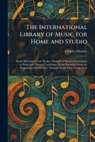 The International Library of Music for Home and Studio: Study Material in Four Books a Manual of Practical Instruction in Pianoforte Playing Combining ... of Grade One Through Grade Four: Grade Four 1025742672 Book Cover