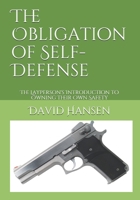 The Obligation of Self-Defense: The Layperson's Introduction to Owning Their Own Safety B08FP38RKG Book Cover