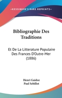 Bibliographie Des Traditions: Et De La Litterature Populaire Des Frances D'Outre-Mer (1886) 1160325413 Book Cover