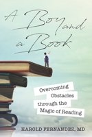 A Boy and a Book: Overcoming Obstacles through the Magic of Reading 057872331X Book Cover