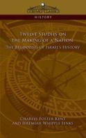 Twelve Studies On The Making Of A Nation: The Beginnings Of Israel's History 1596057254 Book Cover