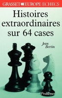 Histoires extraordinaires sur 64 cases 2246380618 Book Cover