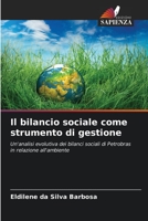 Il bilancio sociale come strumento di gestione: Un'analisi evolutiva dei bilanci sociali di Petrobras in relazione all'ambiente 6205977087 Book Cover