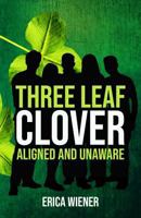 Three Leaf Clover: Aligned and Unaware 1640854150 Book Cover