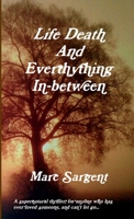 Life Death and Everything In-Between 1446189961 Book Cover