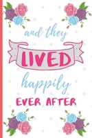 And They Live Happily Ever After: Anniversary Gifts: Funny Novelty Anniversary Day Gift For Parents - Small Blank Lined Notebook (6 x 9) 1695402316 Book Cover