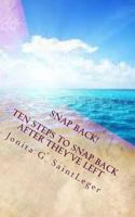 Snap Back! Ten Steps To Snap Back After They've Left 0615837476 Book Cover