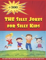 The Silly Jokes for Silly Kids: jokes for kids ages 6.7.8.9 B0875WYDZG Book Cover