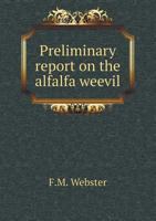 Preliminary Report on the Alfalfa Weevil 5518773498 Book Cover