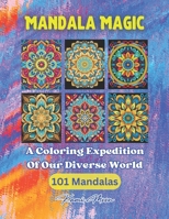 Mandala Magic: A Coloring Expedition Of Our Diverse World B0CHLC8FP8 Book Cover