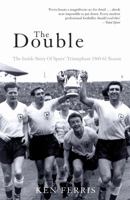 The Double: The Inside Story of Spurs' Triumphant 1960-61 Season (Mainstream sport) 1840182350 Book Cover