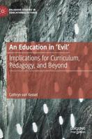 An Education in 'Evil': Implications for Curriculum, Pedagogy, and Beyond (Palgrave Studies in Educational Futures) 303016604X Book Cover