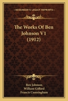 The Works Of Ben Johnson V1 0548726930 Book Cover