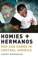 Homies and Hermanos: God and Gangs in Central America 0199753903 Book Cover