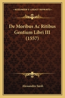 De Moribus Ac Ritibus Gentium Libri III (1557) 1166042340 Book Cover