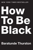How to Be Black 0062003216 Book Cover