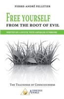Free Yourself From the Root of Evil: Written by a Mystic with Asperger Syndrome 2924371422 Book Cover