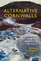 Alternative Cornwalls: Literature and the Invention of Place 180413063X Book Cover