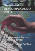 Devocional DESCOMPLICANDO VOL 3: A arte de encontrar Deus no Wi-Fi caótico da vida! (Portuguese Edition) B0FDWCJ12B Book Cover