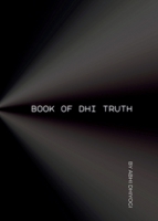 Book Of Dhi Truth: Ideas for your ideas in the pursuit of Truth 1963651022 Book Cover