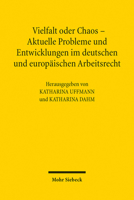 Vielfalt Oder Chaos - Aktuelle Probleme Und Entwicklungen Im Deutschen Und Europaischen Arbeitsrecht: 2. Assistententagung Im Arbeitsrecht 2012 in Mai 3161524497 Book Cover