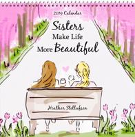 2019 Calendar: Sisters Make Life More Beautiful, 7.5" X 7.5" 1680882090 Book Cover