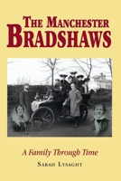 The Manchester Bradshaws: A Family Through Time 0957185022 Book Cover