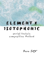 ELEMENT X ISOTOPHONIC B095GPCS95 Book Cover
