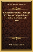 Konkursforvaltaren I Vanliga Konkurser Enligt Gallande Finsk Och Svensk Ratt (1906) 1167576039 Book Cover