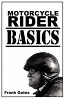 Motorcycle Rider Basics 0981851908 Book Cover
