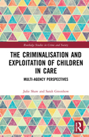 The Criminalisation and Exploitation of Children in Care: Multi-Agency Perspectives 0367653702 Book Cover