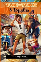 TUK TUKS & TEQUILAS: One man's curry-fueled 20 years detour through Thailand's temples, tuk-tuks, and total chaos. B0FK3CKQPM Book Cover