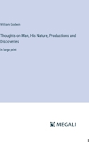 Thoughts on Man, His Nature, Productions and Discoveries: in large print 3387003897 Book Cover