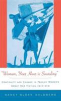 Woman, Your Hour Is Sounding: Continuity and Change in French Women's Great War Fiction, 1914-1919 0312177070 Book Cover