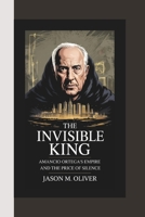 The Invisible King: AMANCIO ORTEGA’S Empire and the Price of Silence. B0F4KM9LNR Book Cover