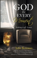 God in Every Moment: Nothing Is off Limits 1664240306 Book Cover