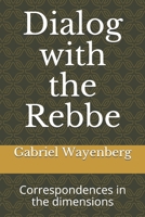 Dialog with the Rebbe: Correspondences in the dimensions B0948RMXRH Book Cover