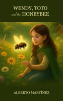 Wendy, Toto and the Honeybee B0FS7G15RM Book Cover