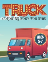 Truck Coloring Book for Kids Ages 5-7: Kids Coloring Book with Monster Trucks and More. For Toddlers, Preschoolers B08Z33Z4F4 Book Cover
